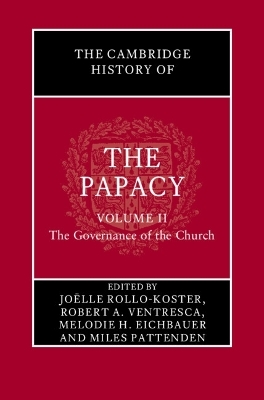 The Cambridge History of the Papacy: Volume 2, The Governance of the Church - 