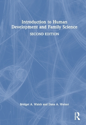 Introduction to Human Development and Family Science - Bridget A. Walsh, Dana A. Weiser