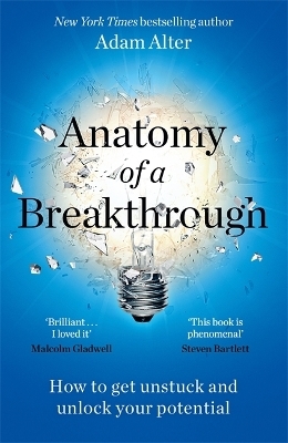 Anatomy of a Breakthrough - Adam Alter