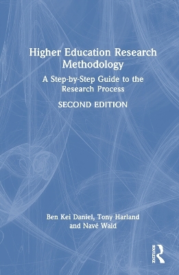 Higher Education Research Methodology - Ben Kei Daniel, Tony Harland, Navé Wald