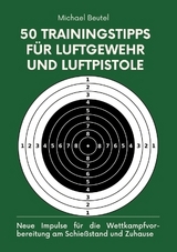 50 Trainingstipps für Luftgewehr und Luftpistole - Michael Beutel