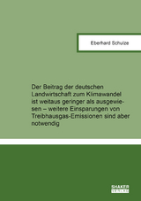 Der Beitrag der deutschen Landwirtschaft zum Klimawandel ist weitaus geringer als ausgewiesen – weitere Einsparungen von Treibhausgas-Emissionen sind aber notwendig - Eberhard Schulze