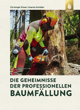 Die Geheimnisse der professionellen Baumfällung - Christoph Klose, Axenia Schäfer