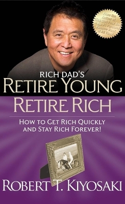 Rich Dad's Retire Young Retire Rich - Robert T. Kiyosaki