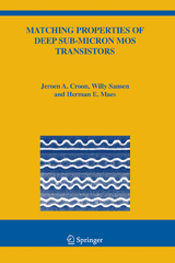 Matching Properties of Deep Sub-Micron MOS Transistors - Jeroen A. Croon, Willy M Sansen, Herman E. Maes