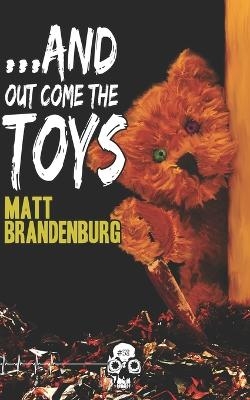 ...And Out Come the Toys - Matt Brandenburg
