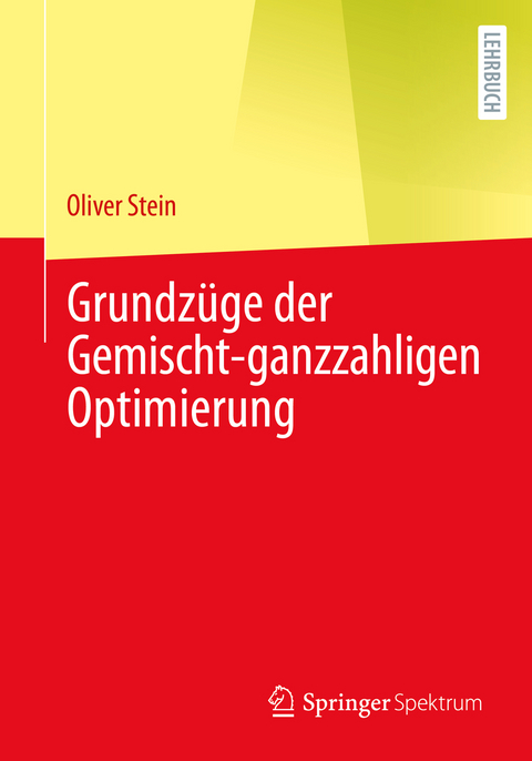 Grundzüge der Gemischt-ganzzahligen Optimierung - Oliver Stein