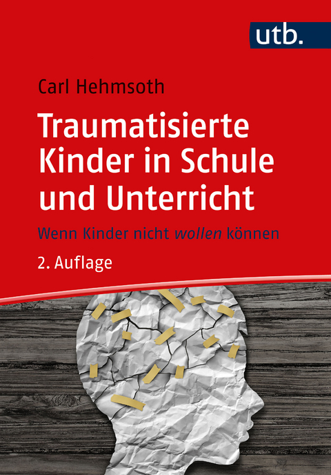 Traumatisierte Kinder in Schule und Unterricht - Carl Hehmsoth
