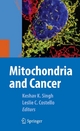 Mitochondria and Cancer - Keshav Singh; Leslie Costello