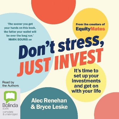 Don't Stress, Just Invest - Alec Renehan, Bryce Leske