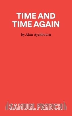 Time and Time Again - Alan Ayckbourn