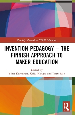 Invention Pedagogy – The Finnish Approach to Maker Education - 