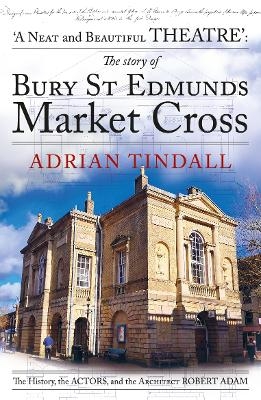 The story of Bury St Edmunds Market Cross - Adrian Tindall
