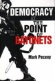 Democracy at the Point of Bayonets - Mark Peceny