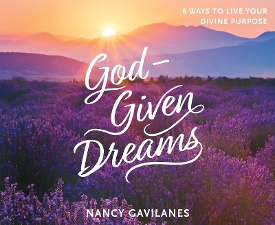 God-Given Dreams - Nancy Gavilanes