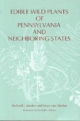 Edible Wild Plants of Pennsylvania and Neighbouring States - Richard J. Medve; Mary Lee Medve; Kimball S. Erdman