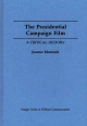 The Presidential Campaign Film by Joanne Morreale Hardcover | Indigo Chapters