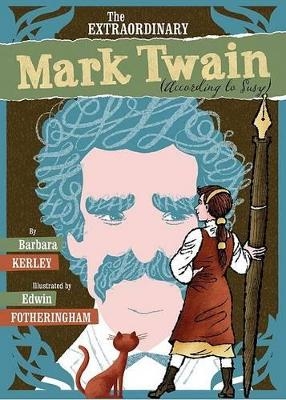 Extraordinary Mark Twain (According to Suzy) - Barbara Kerley
