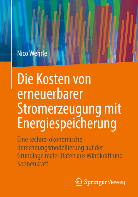 Die Kosten von erneuerbarer Stromerzeugung mit Energiespeicherung - Nico Wehrle