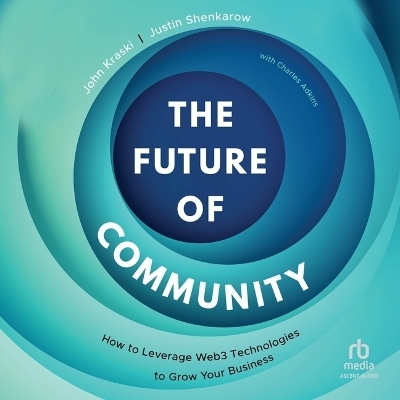 The Future of Community - Justin Shenkarow, John Kraski