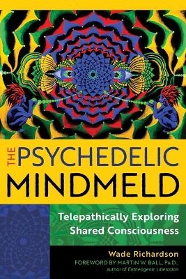 The Psychedelic Mindmeld - Wade Richardson