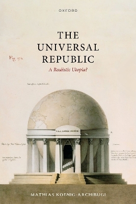 The Universal Republic - Mathias Koenig-Archibugi