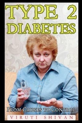 Type 2 Diabetes - From Causes to Control - Viruti Shivan