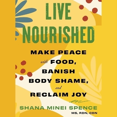 Live Nourished - Shana Minei Spence