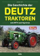 Die Geschichte der Deutz Traktoren - Ertl, Bernd