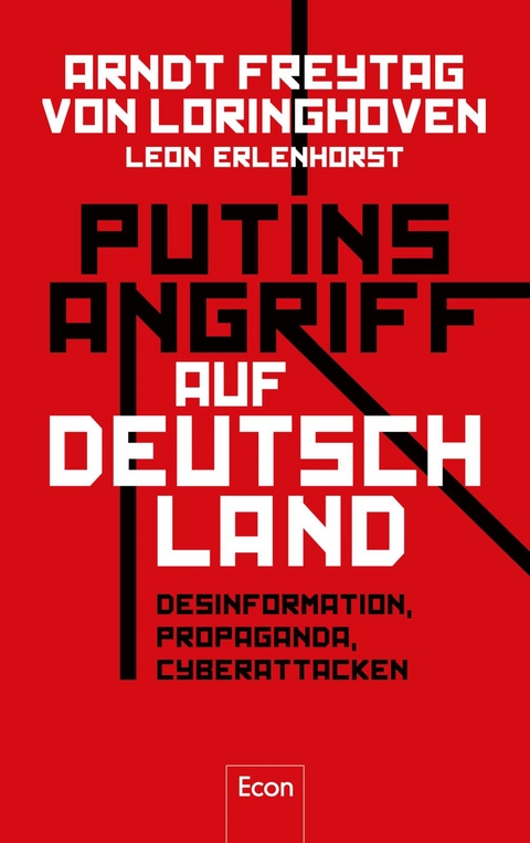 Putins Angriff auf Deutschland - Arndt Freytag von Loringhoven, Leon Erlenhorst
