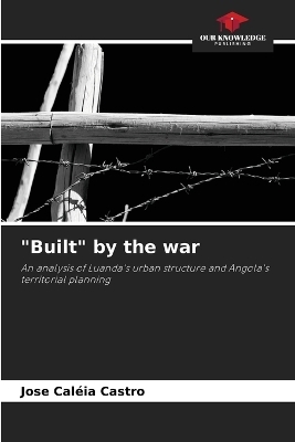"Built" by the war - Jose Cal�ia Castro