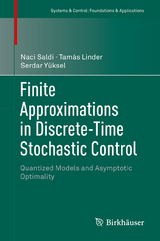 Finite Approximations in Discrete-Time Stochastic Control - Naci Saldi, Tamás Linder, Serdar Yüksel