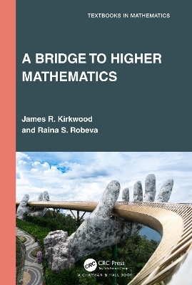 A bridge to higher mathematics - James R. Kirkwood, Raina S. Robeva