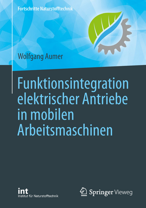 Funktionsintegration elektrischer Antriebe in mobilen Arbeitsmaschinen - Wolfgang Aumer