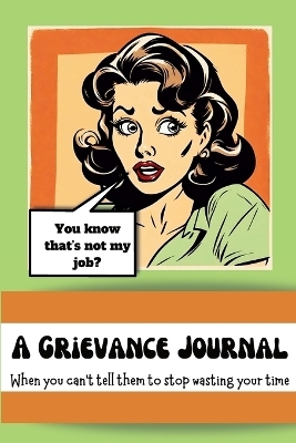 A Grievance Journal - Snark Infested Press