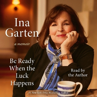 Be Ready When the Luck Happens - Ina Garten