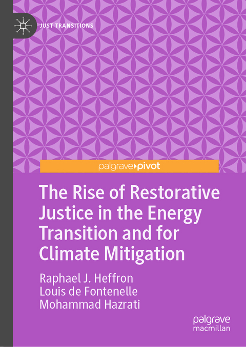 The Rise of Restorative Justice in the Energy Transition and for Climate Mitigation - Raphael J. Heffron, Louis de Fontenelle, Mohammad Hazrati