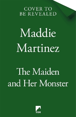 The Maiden and Her Monster - Maddie Martinez