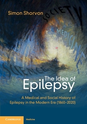The Idea of Epilepsy - Simon D. Shorvon
