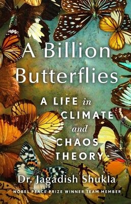 A Billion Butterflies - Dr Jagadish Shukla