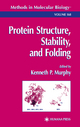 Protein Structure, Stability and Folding - Kenneth P. Murphy