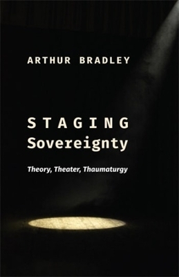 Staging Sovereignty - Arthur Bradley