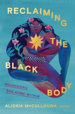 Reclaiming the Black Body - Alishia McCullough