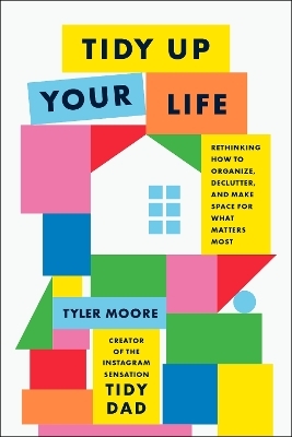 Tidy Up Your Life - Tyler Moore