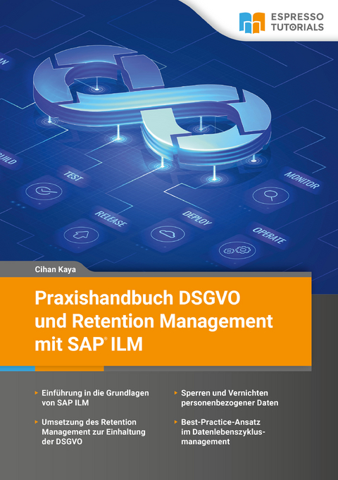 Praxishandbuch DSGVO und Retention Management mit SAP ILM - Cihan Kaya