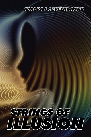 Strings of Illusion - Adaora J C Ekechi-Agwu