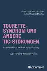Tourette-Syndrom und andere Tic-Störungen - Müller-Vahl, Kirsten; Brandt, Valerie; Jakubovski, Ewgeni; Münchau, Alexander