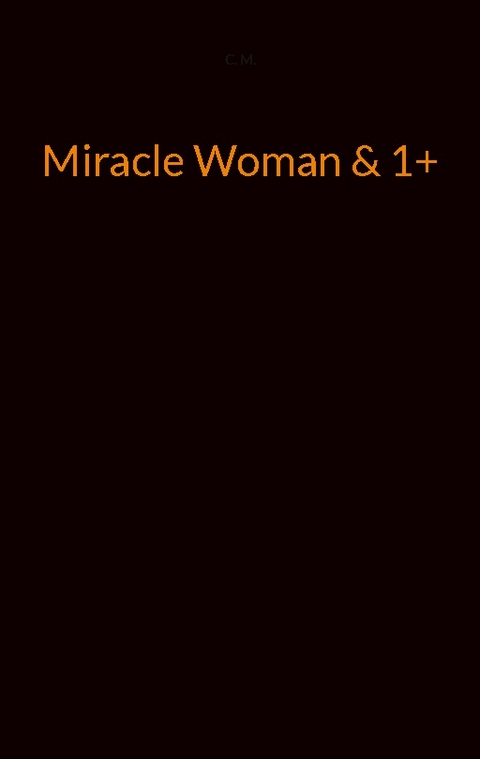 Miracle Woman & 1+ - C. M.