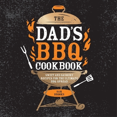 The Dad's BBQ Cookbook - Sam Brooks