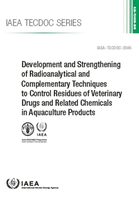 Development and Strengthening of Radioanalytical and Complementary Techniques to Control Residues of Veterinary Drugs and Related Chemicals in Aquaculture Products -  Iaea